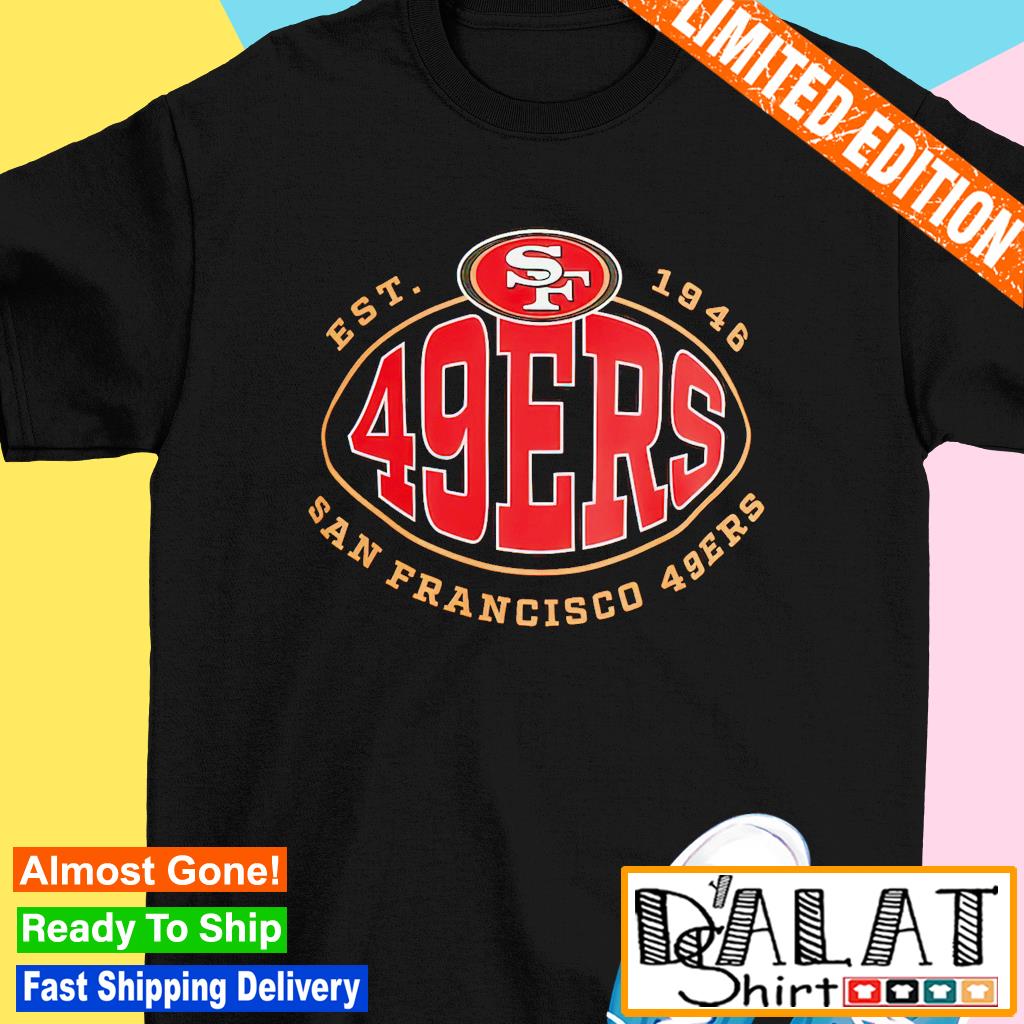 San Francisco 49ers NFL go 49ers est 1946 shirt - Dalatshirt