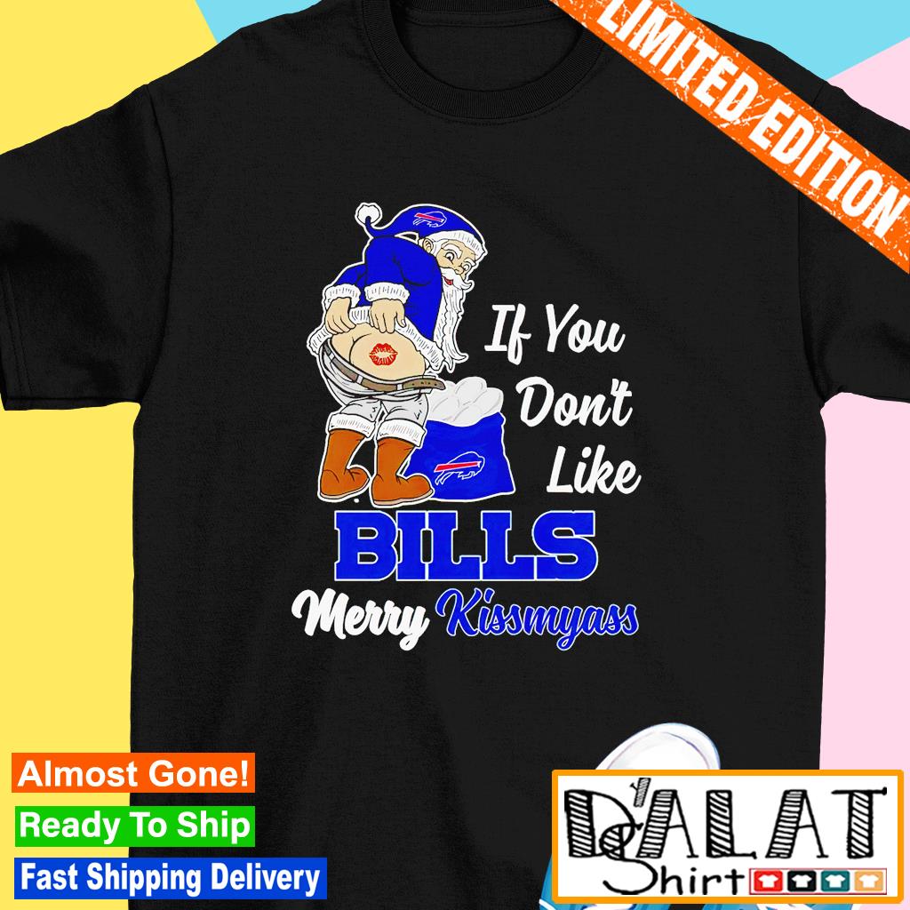 If You Dont Like Bills Merry Kissmyass T-shirt