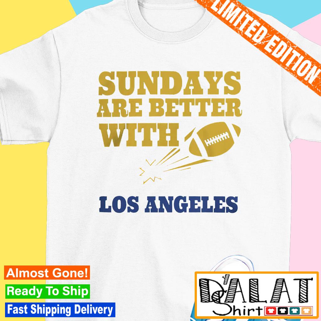 Sundays Are Better With Los Angeles Rams Football Shirt, hoodie