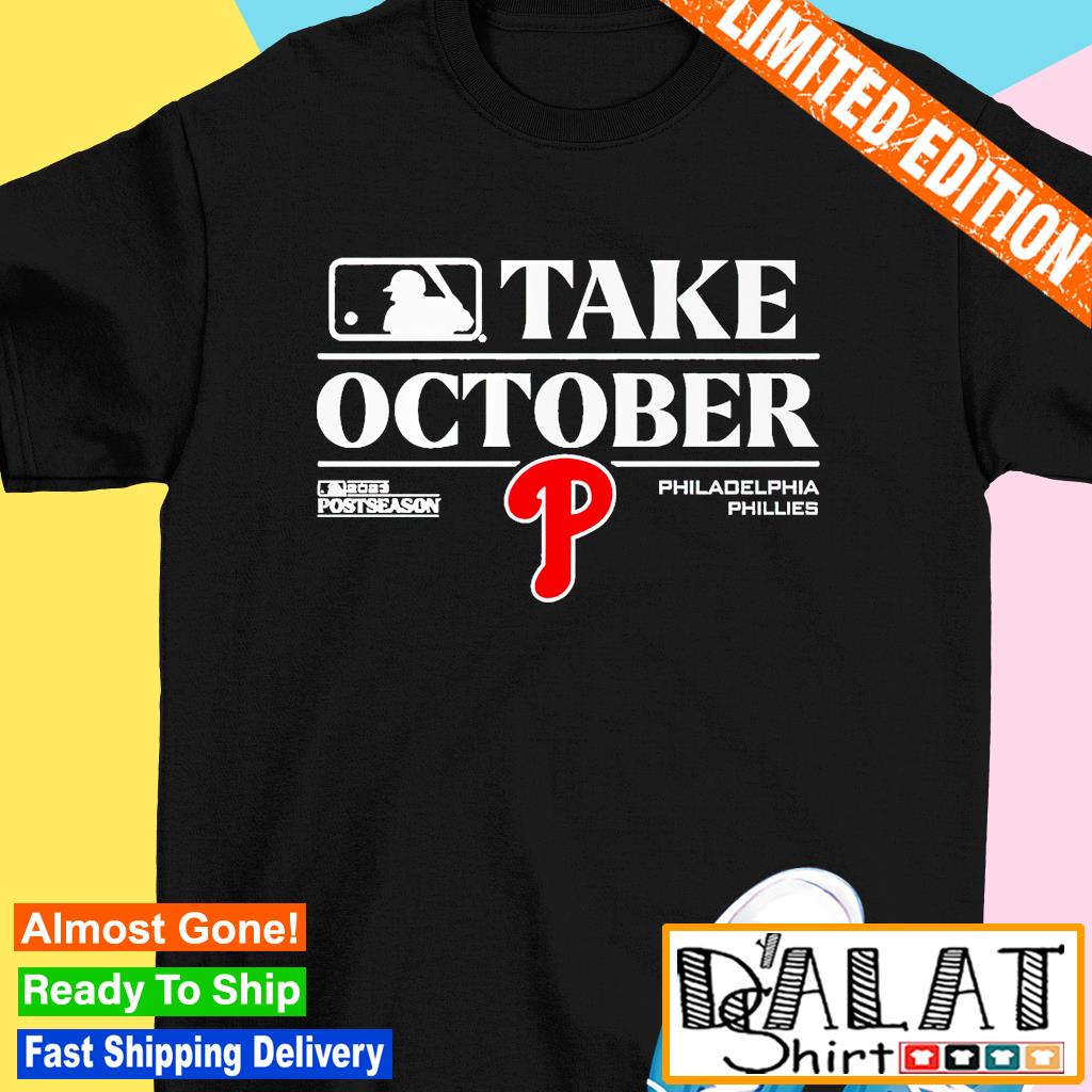 Philadelphia Phillies Take October 2023 Postseason T-shirt