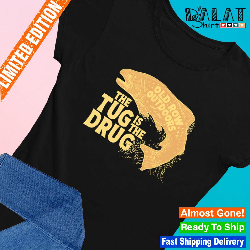 The tug is the drug fishing shirt - Dalatshirt