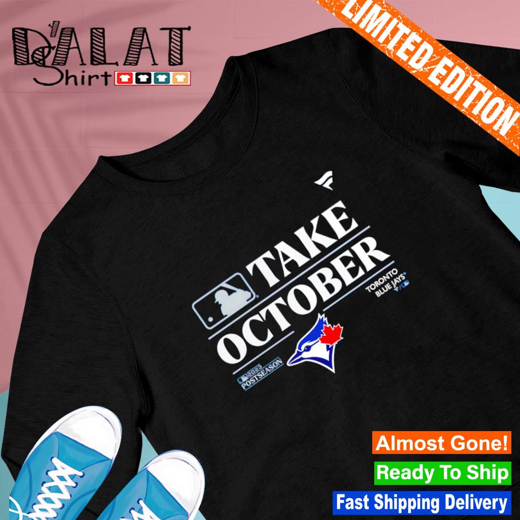 Toronto Blue Jays Take October Playoffs Postseason shirt - Dalatshirt