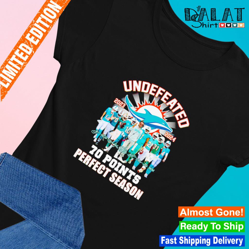 Miami Dolphins Undefeated 2023 2024 70 Points Signatures T Shirt