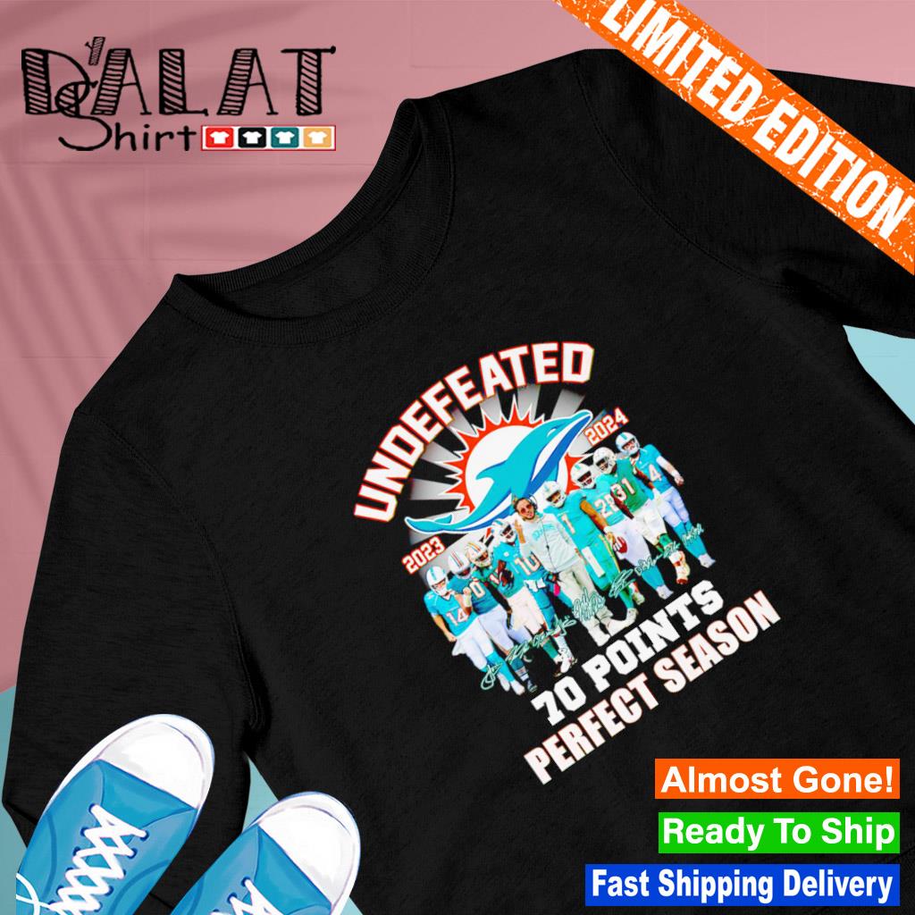 Miami Dolphins Undefeated 2023 2024 70 Points Signatures T Shirt