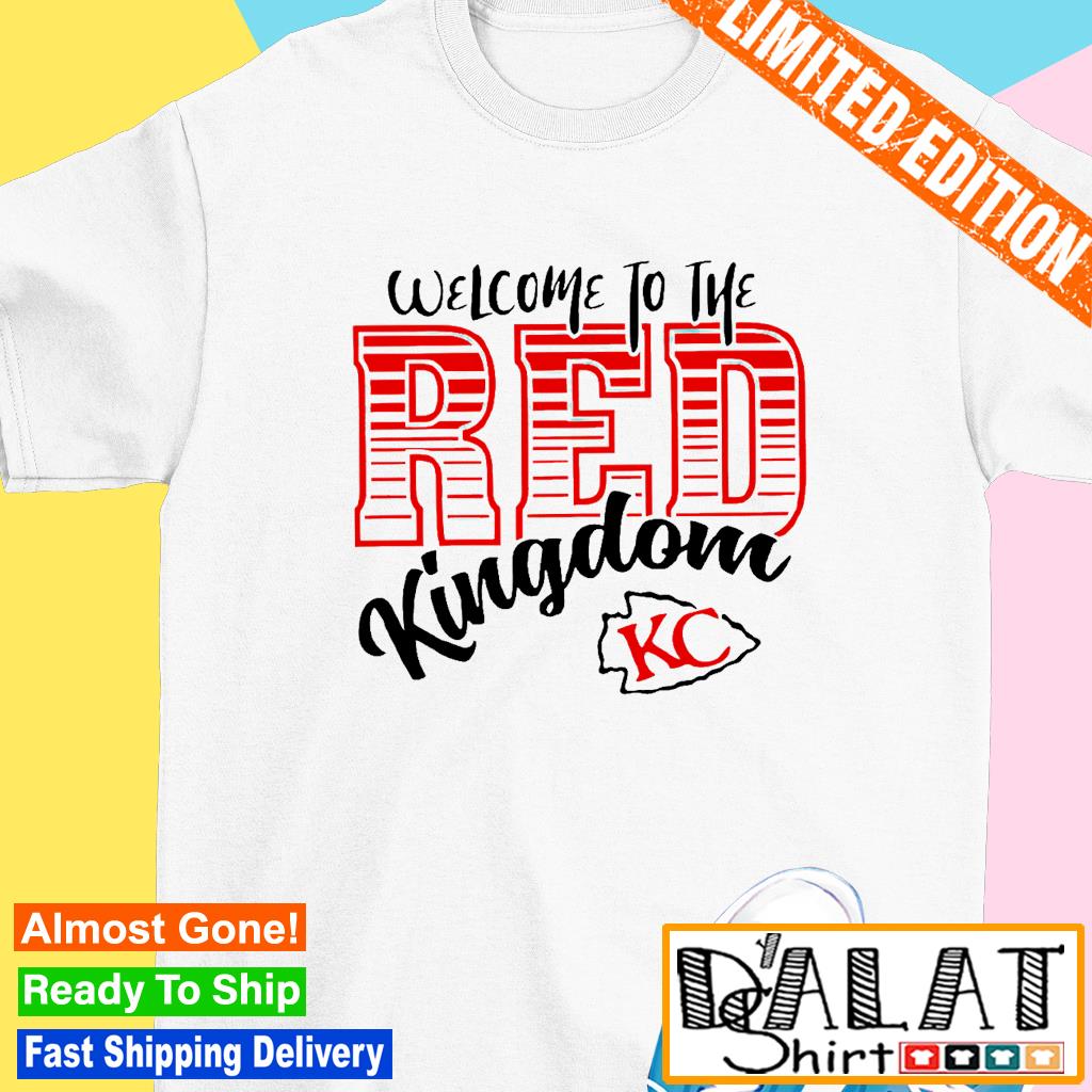 Welcom to the red kingdom Kansas City Chiefs shirt - Dalatshirt