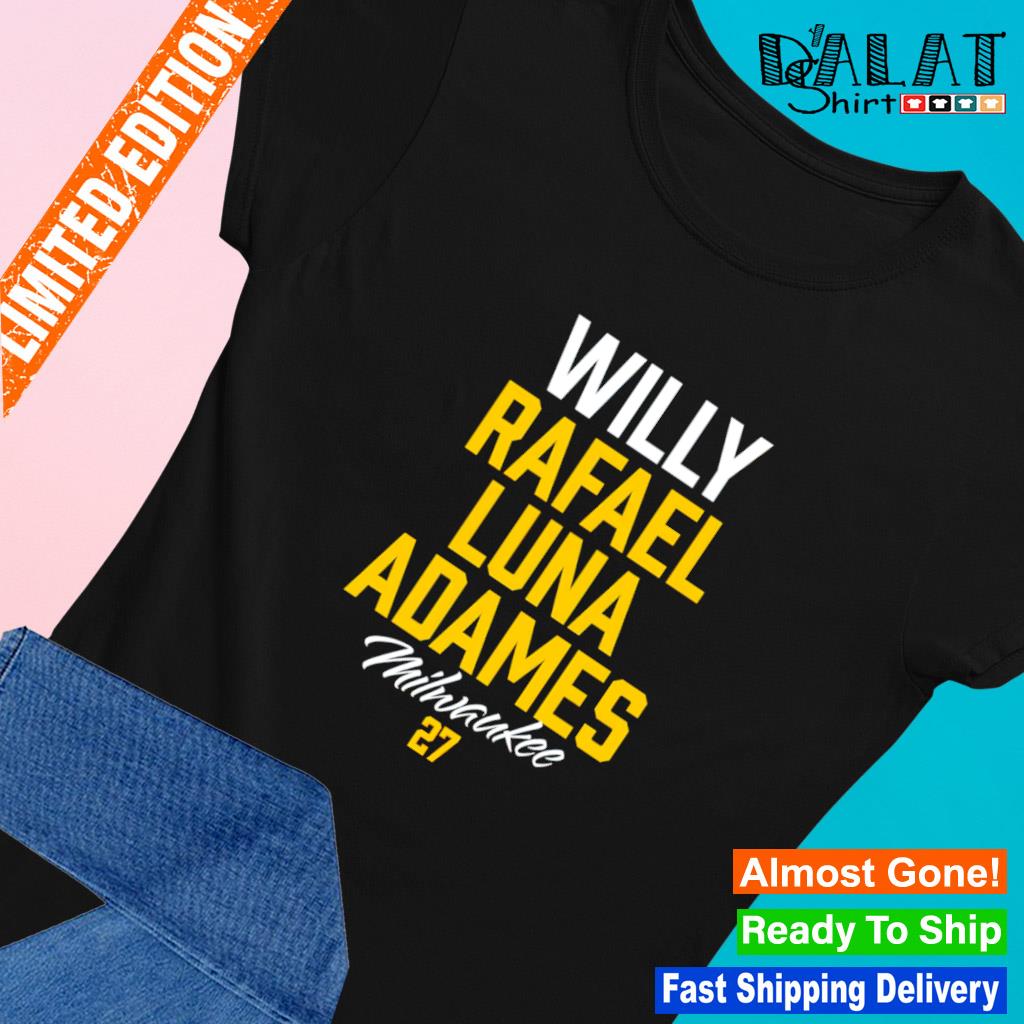 Willy Rafael Luna Adames Milwaukee Brewers shirt, hoodie, sweater, long  sleeve and tank top