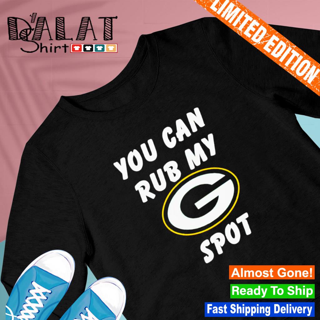 You Can Rub My Spot Shirt, Green Bay Packers - Gift Packers - Your