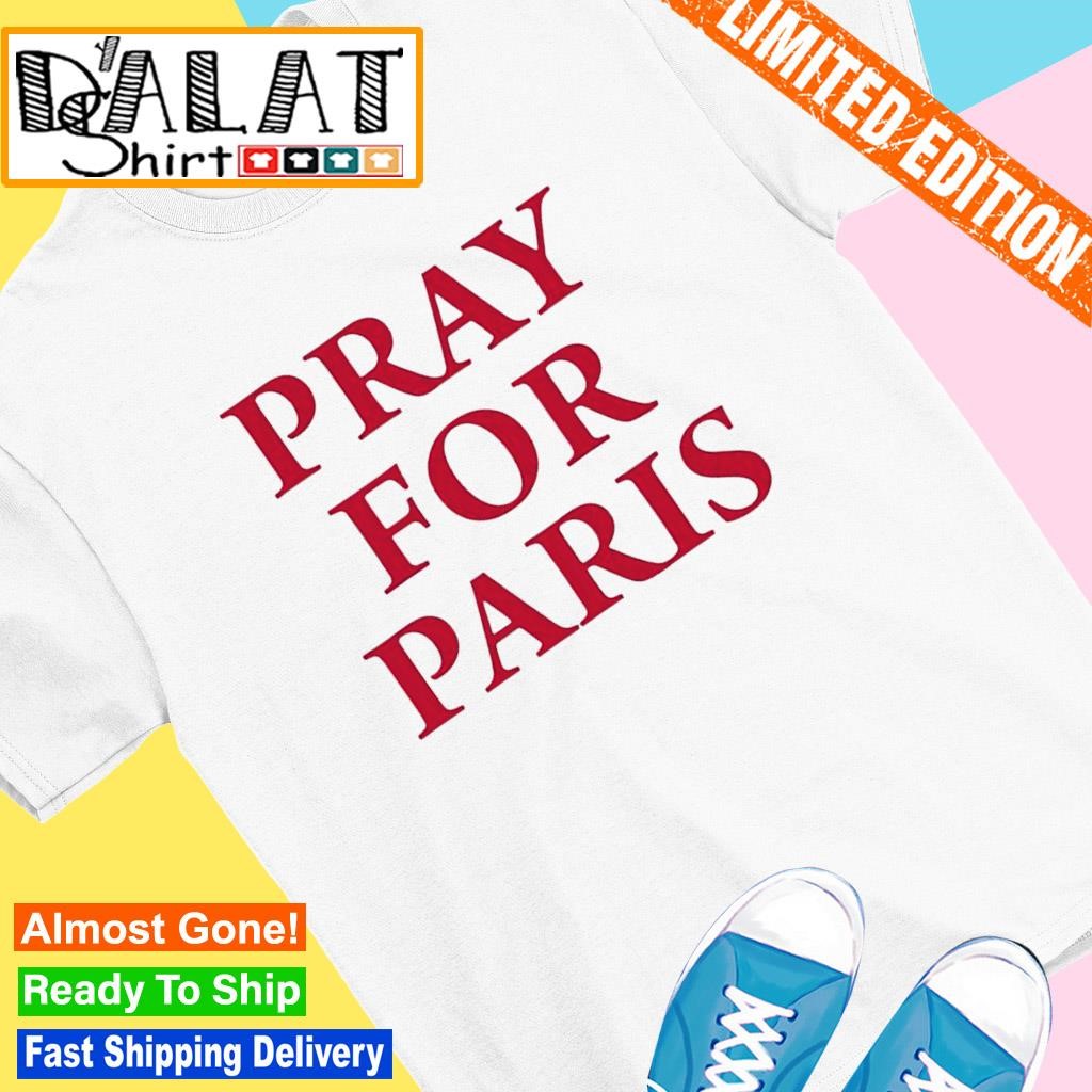 Pray for Paris shirt, hoodie, sweater and v-neck t-shirt