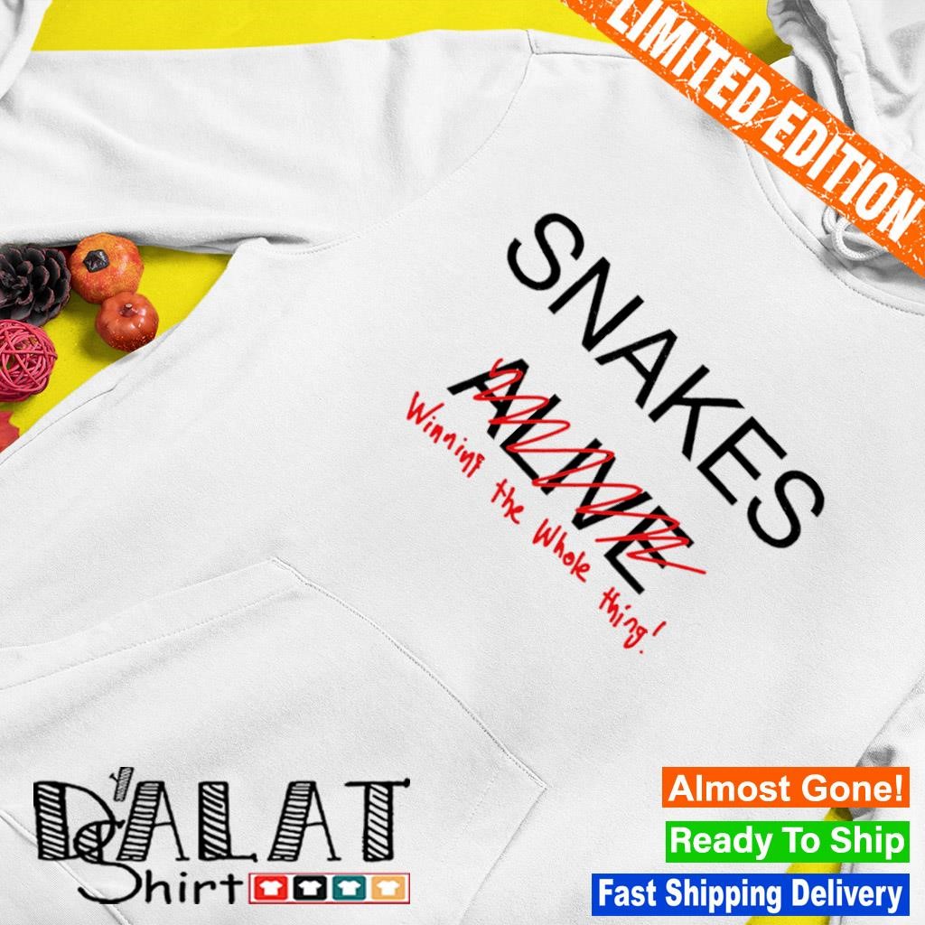 Snakes alive winning the whole thing shirt Hoodie