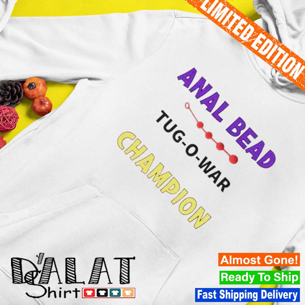 Anal bead tug-o-war champion T-shirt - Dalatshirt