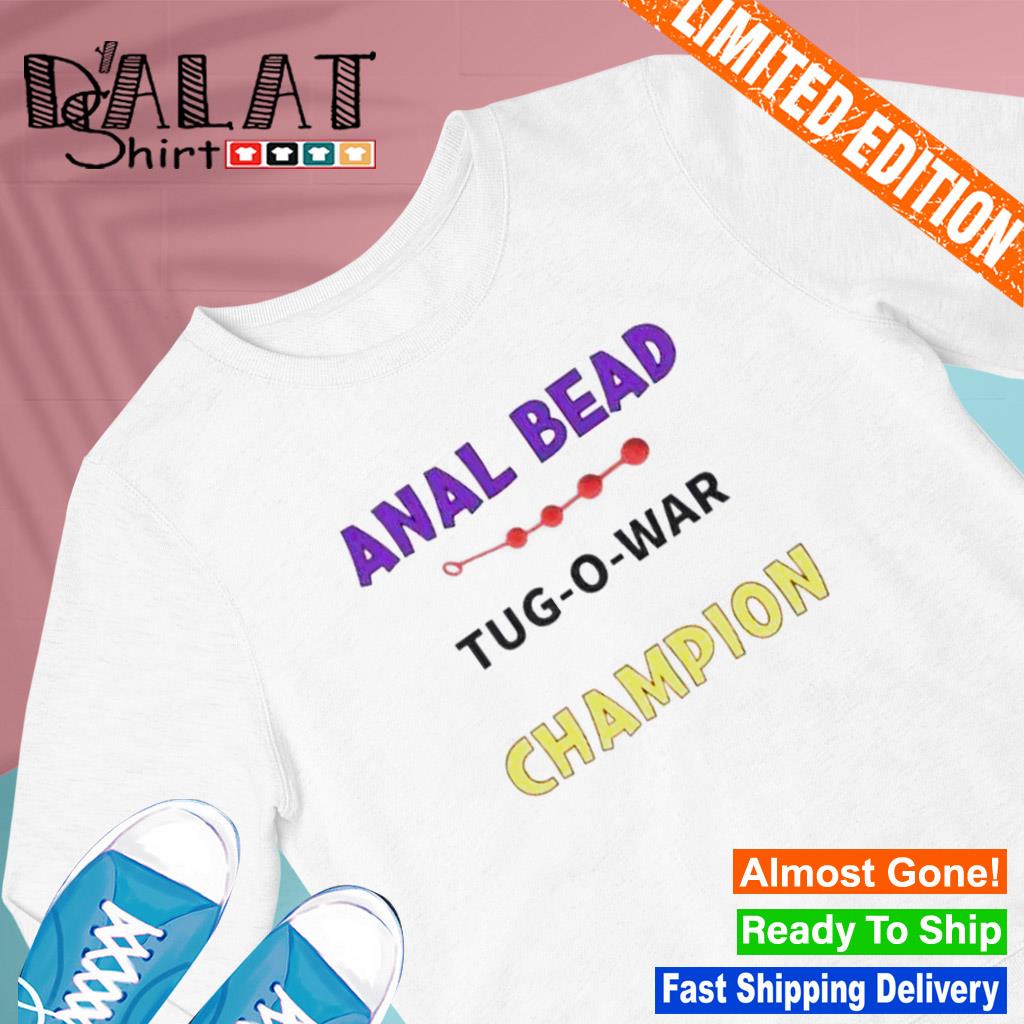 Anal bead tug-o-war champion T-shirt - Dalatshirt