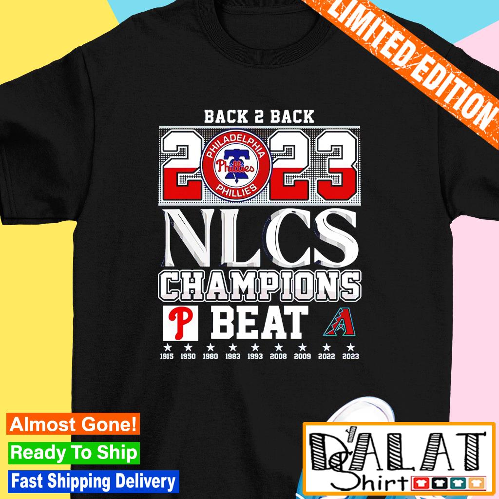 Back 2 Back 2023 Nlcs Champions Philadelphia Phillies Beat Arizona  Diamondbacks T-shirt - Bluecat