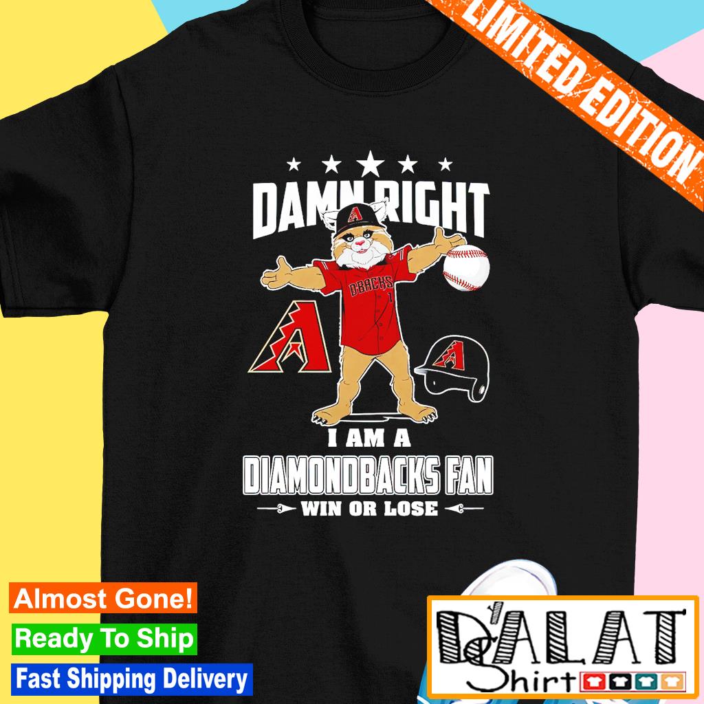 Official Damn Right I Am A Arizona Diamondbacks Fan Win Or Lose Mascot shirt  - CraftedstylesCotton