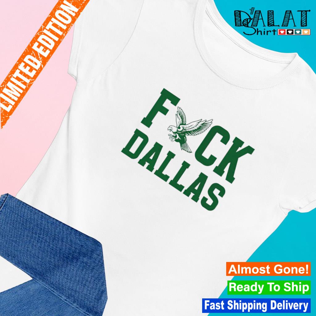 Fuck Dallas Philadelphia Eagles T-Shirt