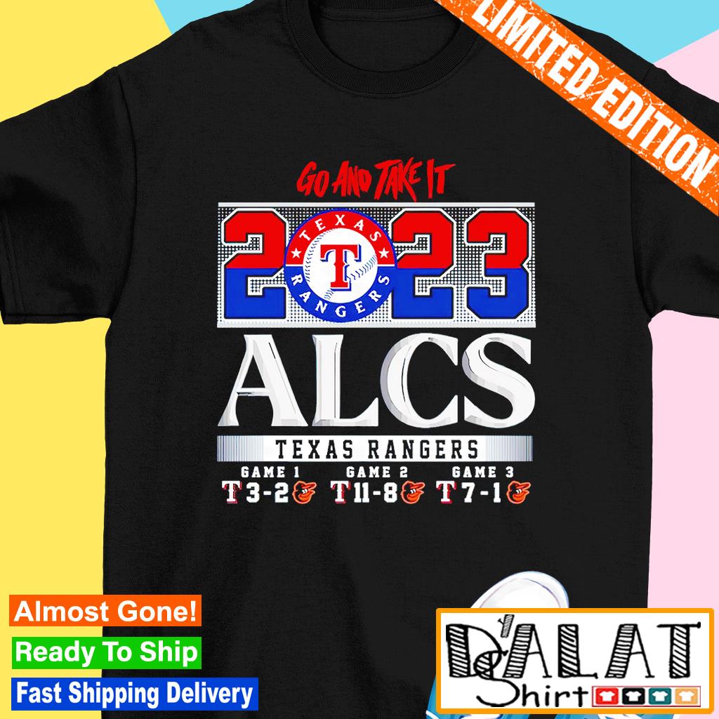 Go And Take It 2023 Alcs Texas Rangers Game 1 3-2 Game 2 11-8 Game
