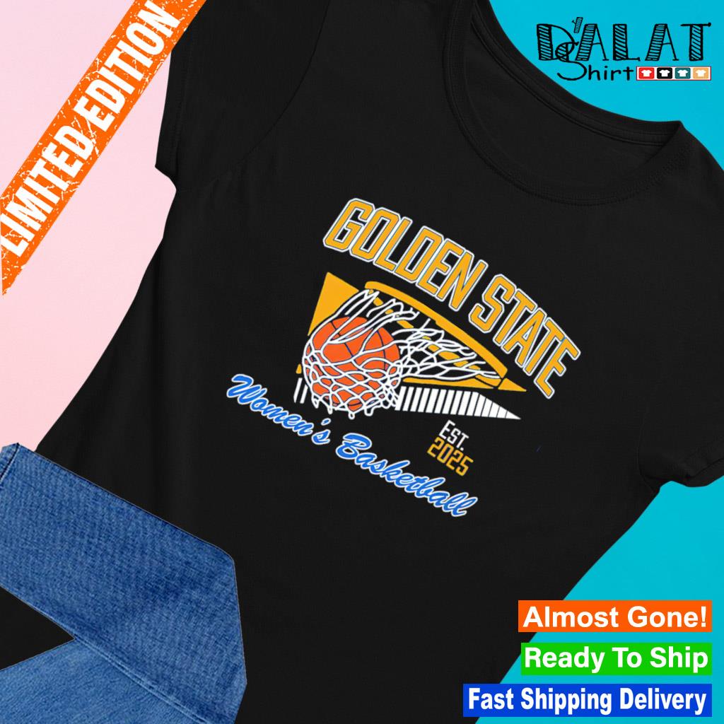 Golden State Women's Basketball est 2025 shirt, hoodie, sweater, long  sleeve and tank top