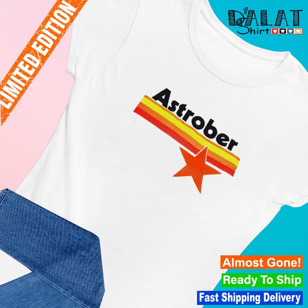 Astrober Shirt Happy Astrober Shirt Houston Astros Shirt 