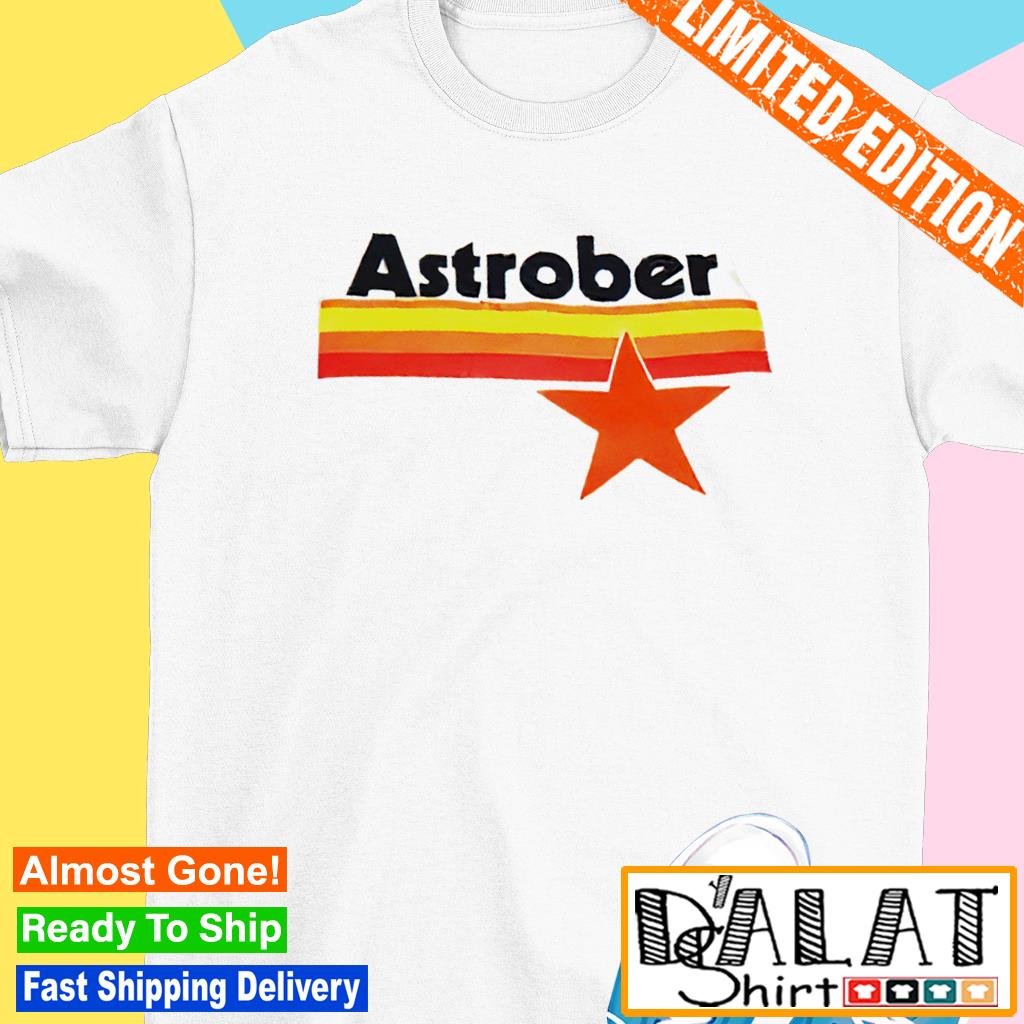 Astrober Shirt Happy Astrober Shirt Houston Astros Shirt 