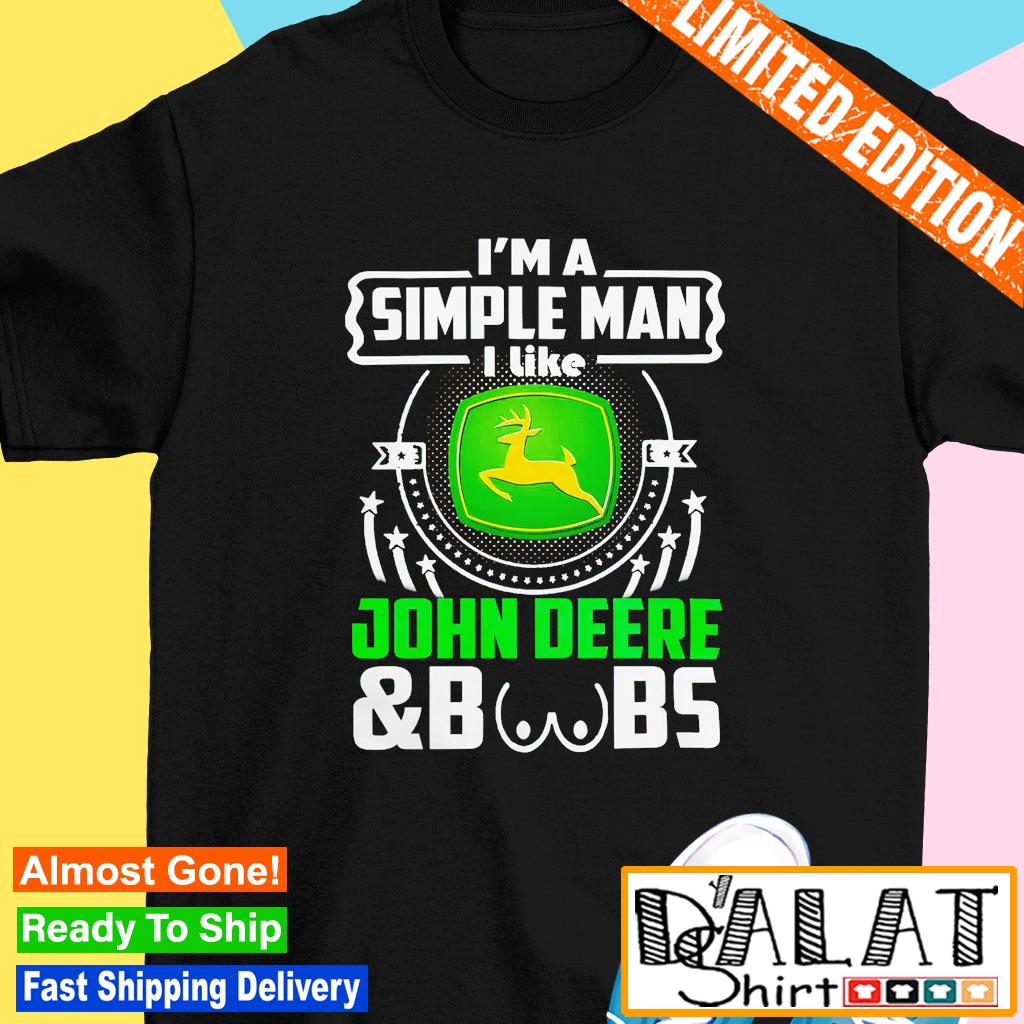 I'm A Simple Man I Like John Deere and Boobss shirt - Dalatshirt