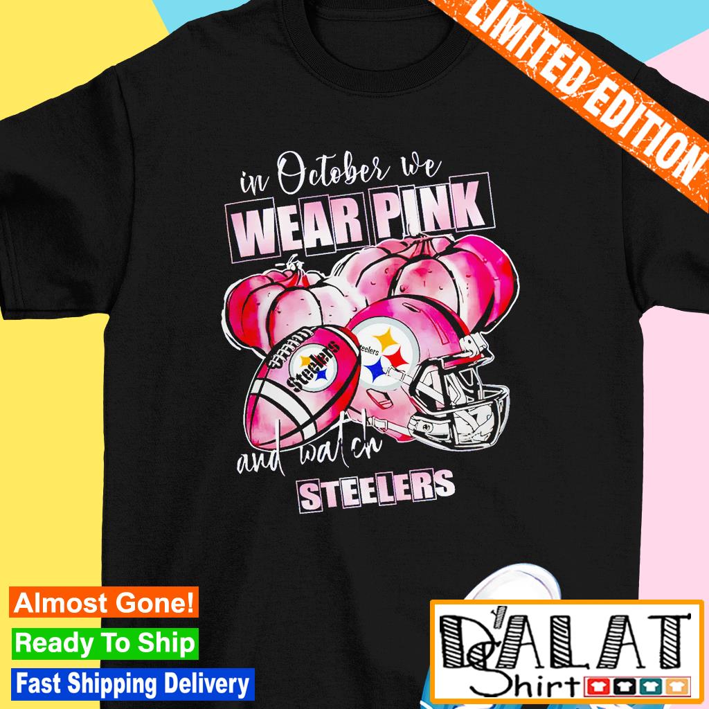 Pittsburgh Steelers I Wear Pink For Breast Cancer Awareness shirt