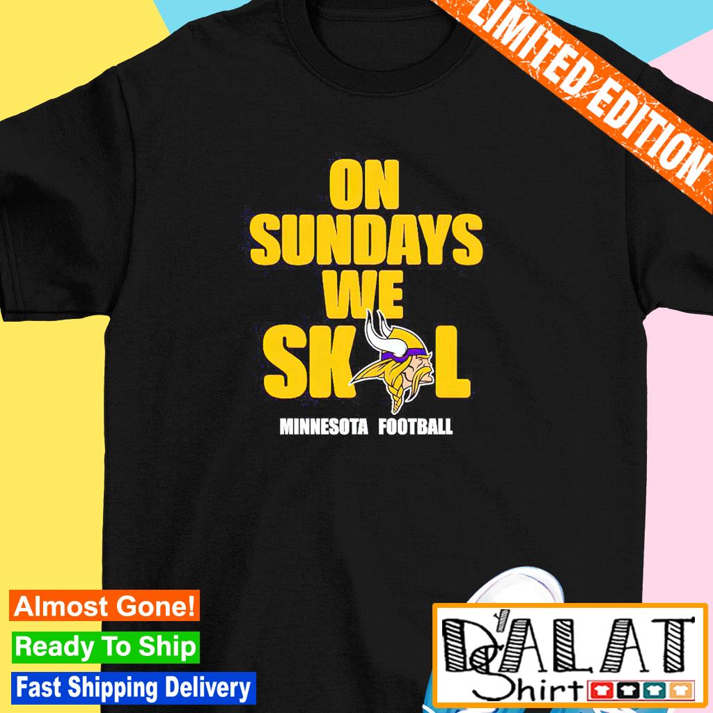 Original Minnesota Vikings On Sundays We Skol Shirt, hoodie, sweater, long  sleeve and tank top