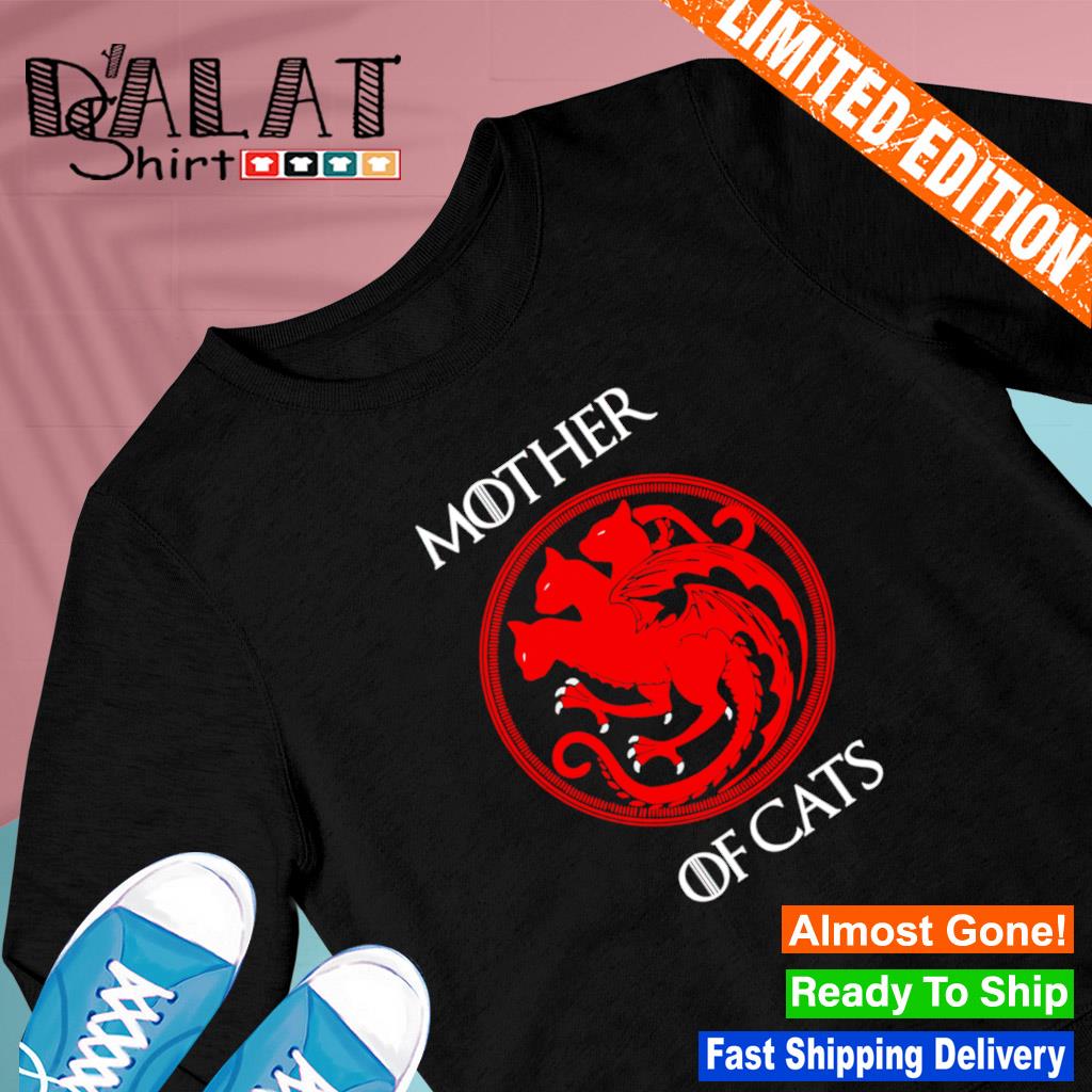 Game of thrones outlet mother of cats shirt