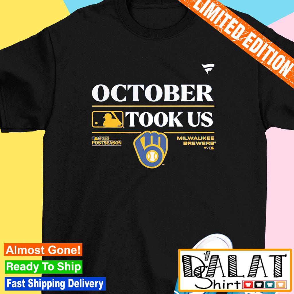 Obvious Shirts Milwaukee Brewers October Took Us Shirts - Teebreat