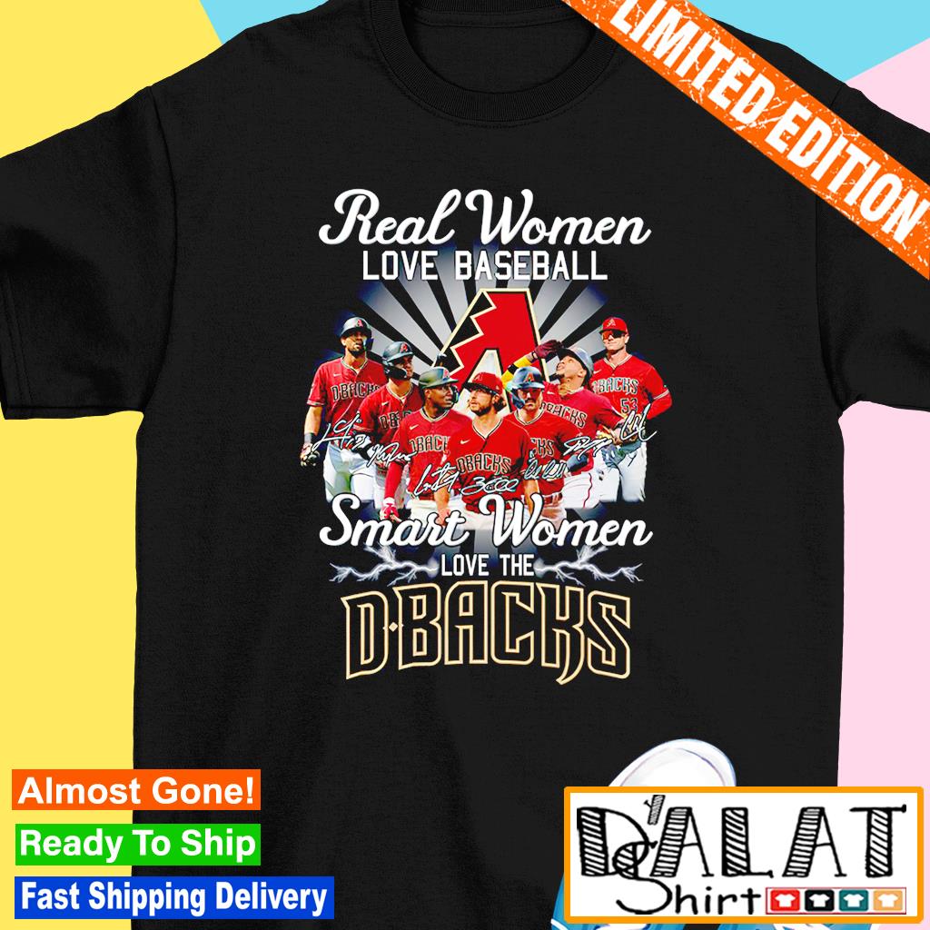 Arizona Diamondbacks Real Women Love Baseball Smart Women Love The  Signatures Shirts - Nvamerch