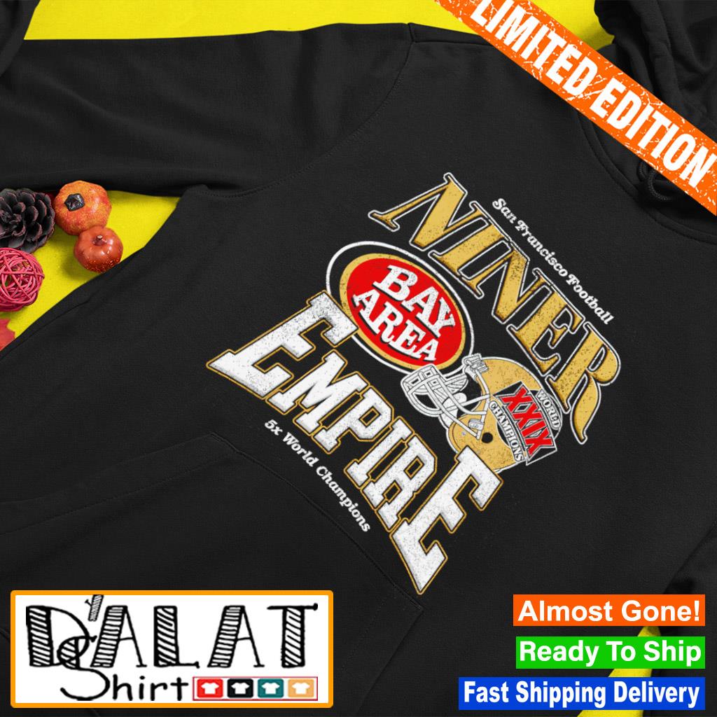 Official San Francisco Football Ninner Bay Area Empire 5X World Champions  Shirtv - CraftedstylesCotton