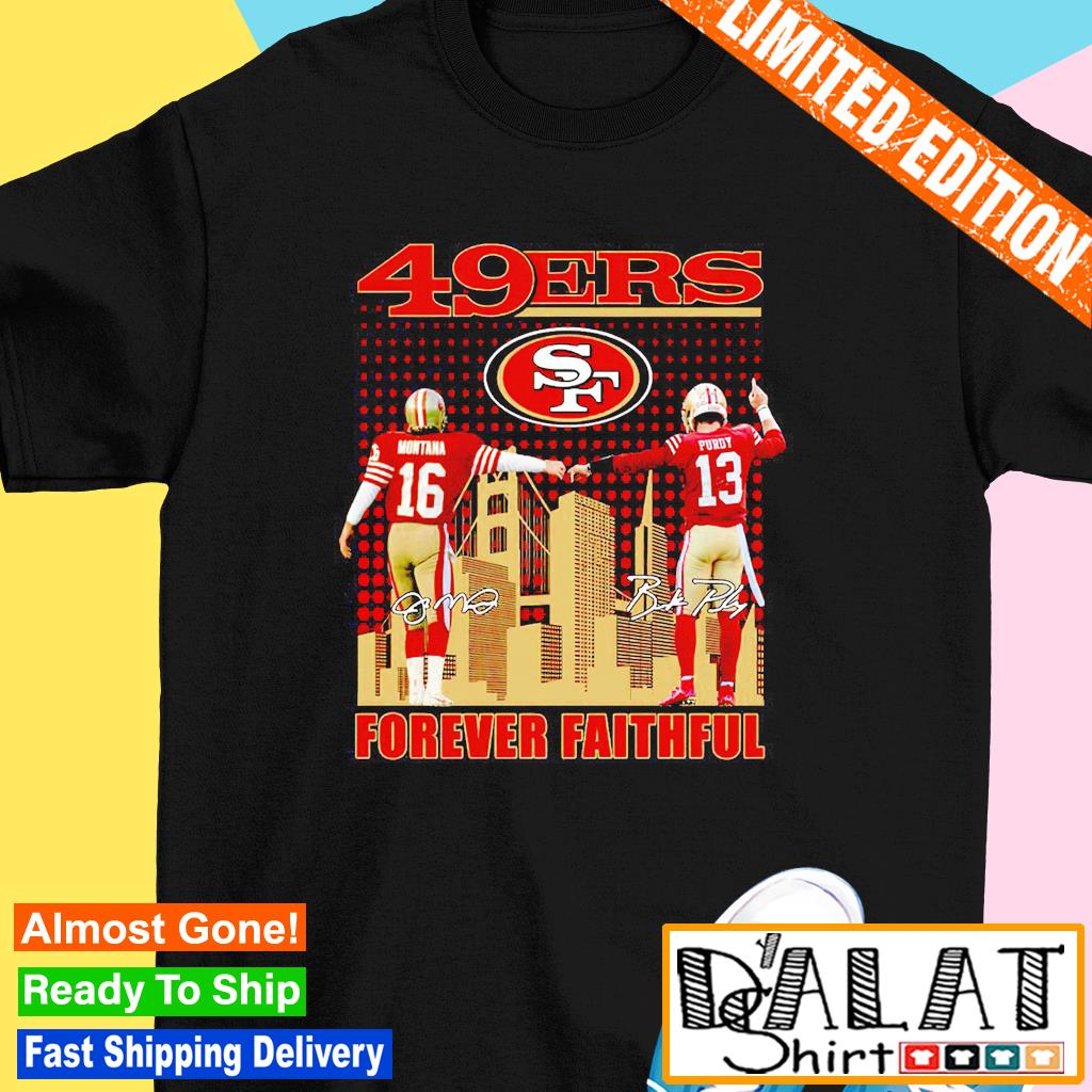 Official san Francisco 49ers Forever Faithful Signatures T-Shirt, hoodie,  tank top, sweater and long sleeve t-shirt