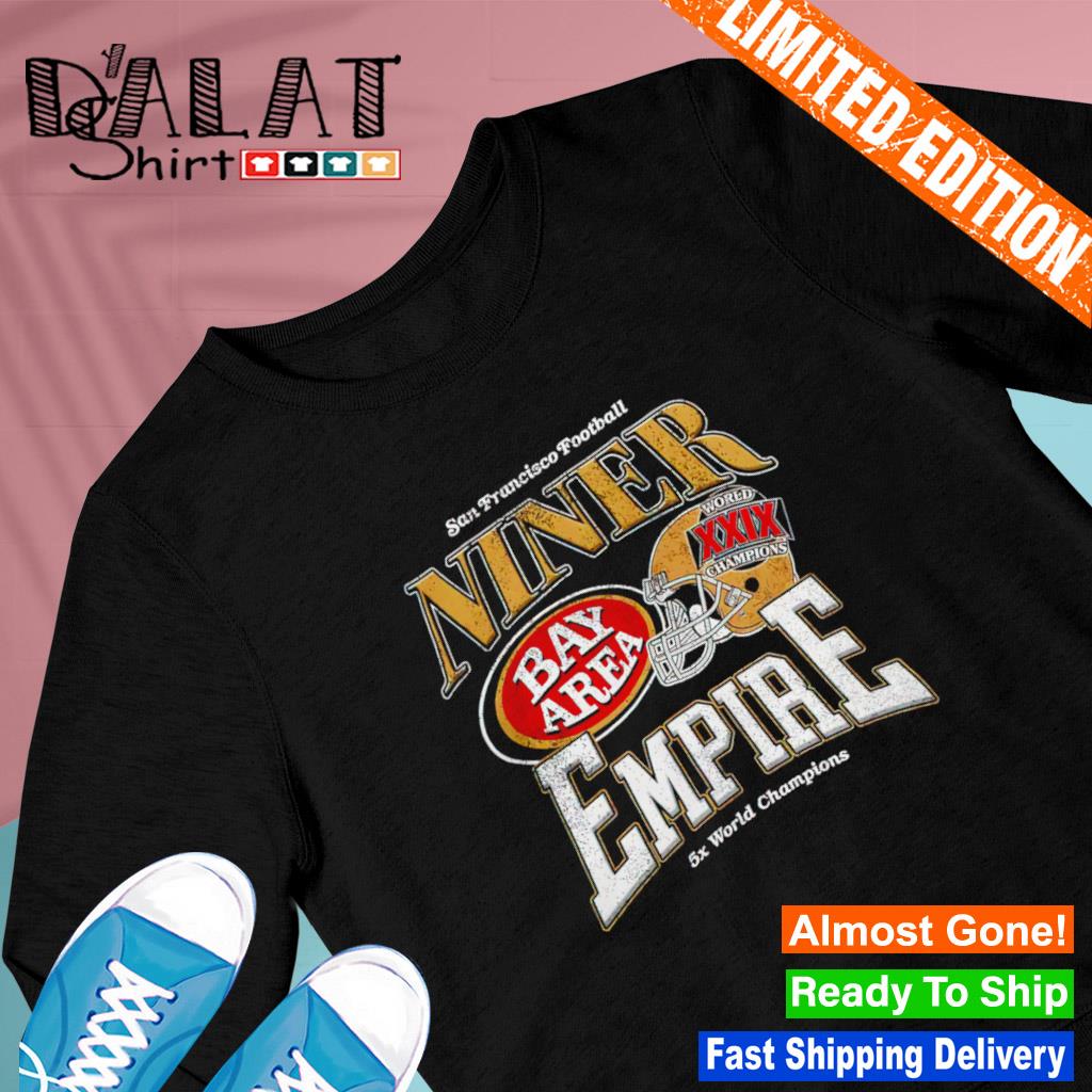 Official San Francisco Football Ninner Bay Area Empire 5X World Champions  Shirtv - CraftedstylesCotton