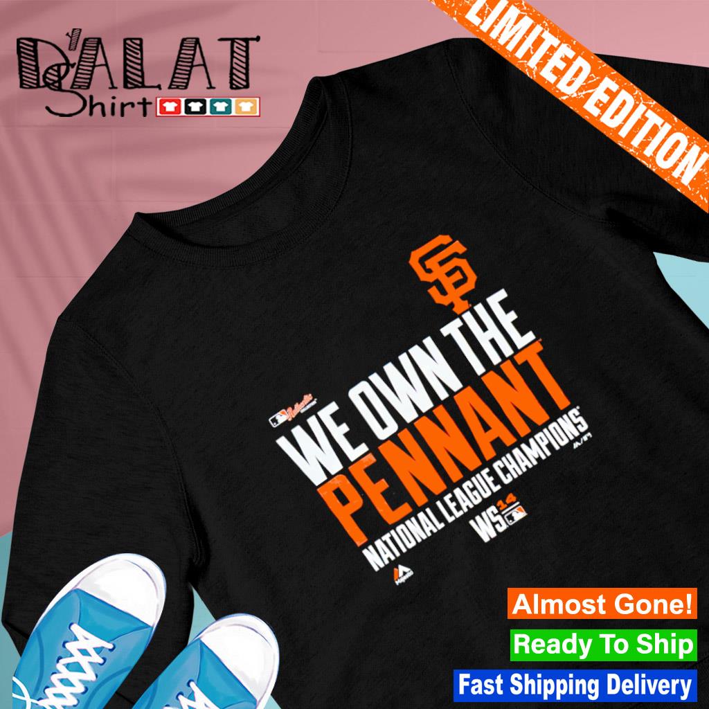 Official San francisco giants we own the pennant national league champions  T-shirt, hoodie, tank top, sweater and long sleeve t-shirt