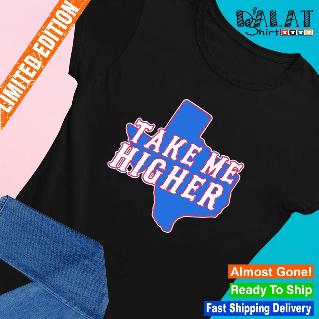 Take me higher Texas baseball shirt, hoodie, sweater, long sleeve and tank  top