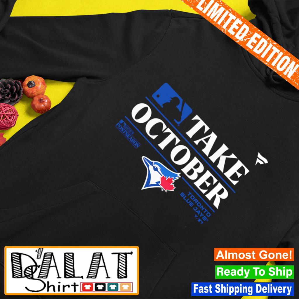 Toronto Blue Jays MLB Take October 2023 Postseason Comfort Colors Shirt -  Bring Your Ideas, Thoughts And Imaginations Into Reality Today