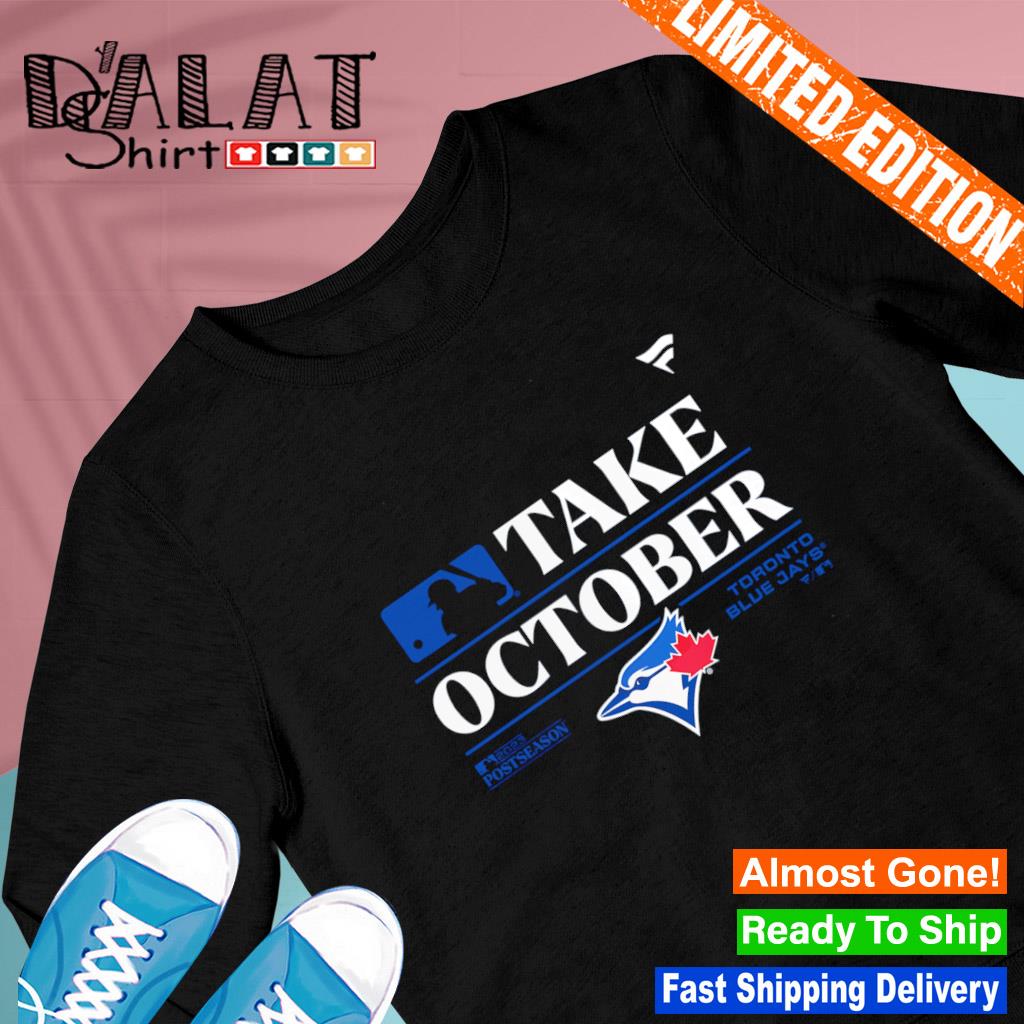 Toronto Blue Jays Take October 2023 Postseason T-shirt - Shibtee