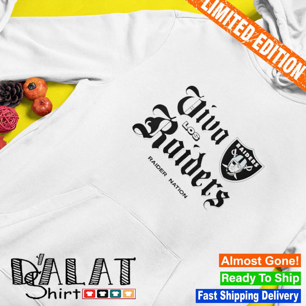 Original las Vegas Raiders Viva Los Raiders Shirt,Sweater, Hoodie, And Long  Sleeved, Ladies, Tank Top