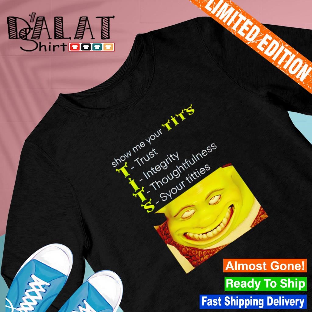 Show Me Your Tits Shrek Meme Funny T-shirt - Dalatshirt