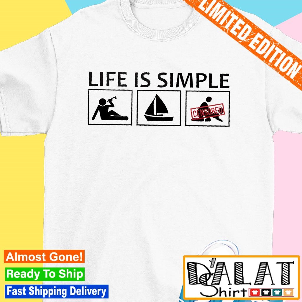 Life is simple wine boat sex shirt - Dalatshirt