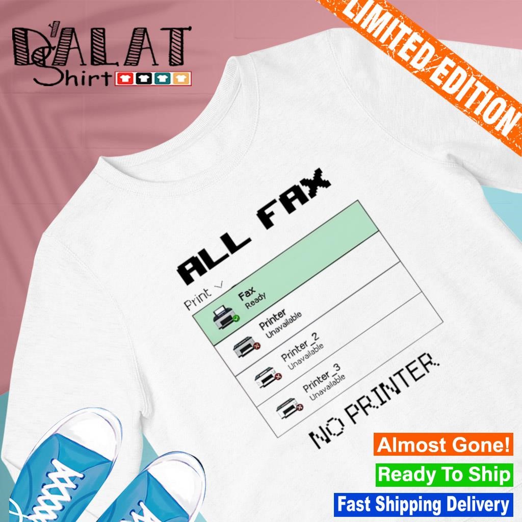 All Fax No Printer shirt - Dalatshirt