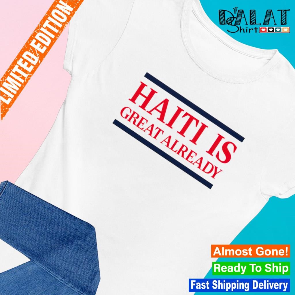 Dom Lucre haiti is great already shirt Ladies-tee