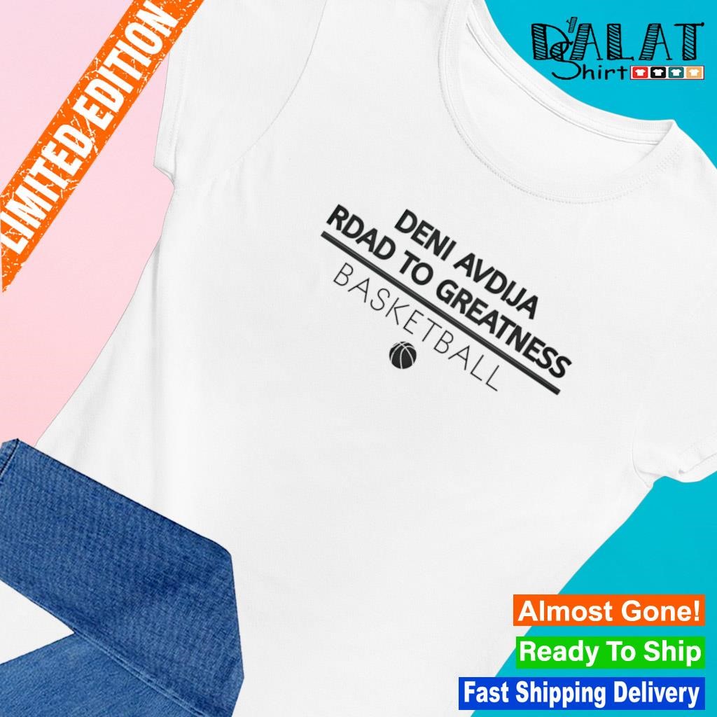 Deni avdija rdad to greatness basketball Ladies-tee