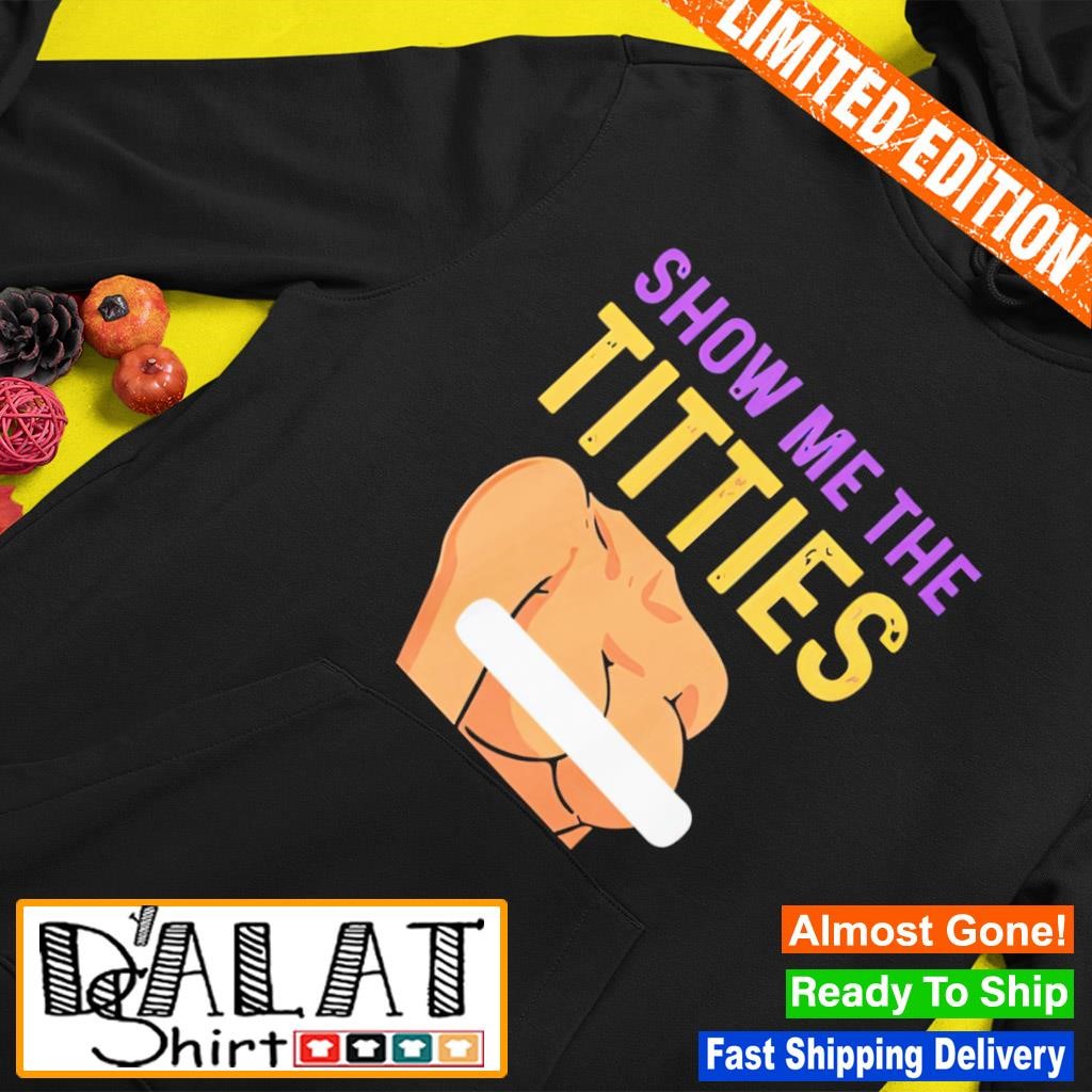 Show me the tities shirt - Dalatshirt