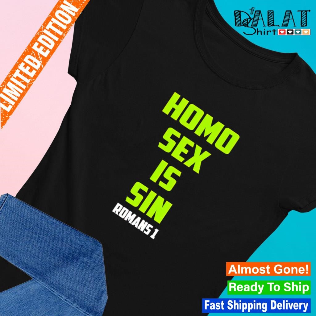 Homo sex is sin romans 1 shirt - Dalatshirt