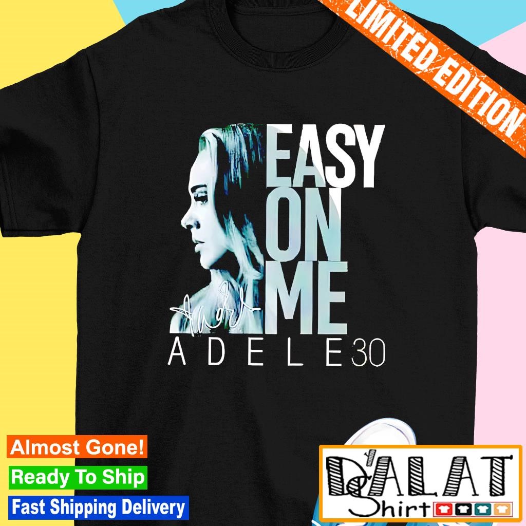 Adele 30 easy on me signature shirt - Dalatshirt Store Adele 30 easy on me signature shirt - Dalatshirt Store