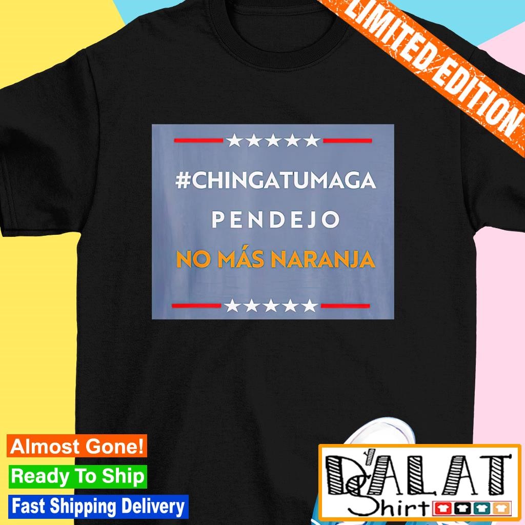 Chingatu Maga No Mas Naranja shirt