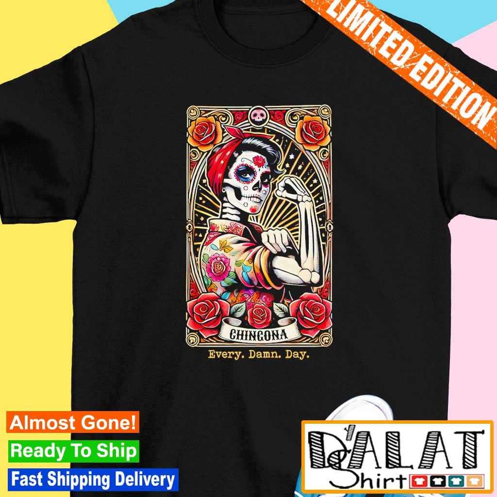 Chingona Every Damn Day Loteria shirt