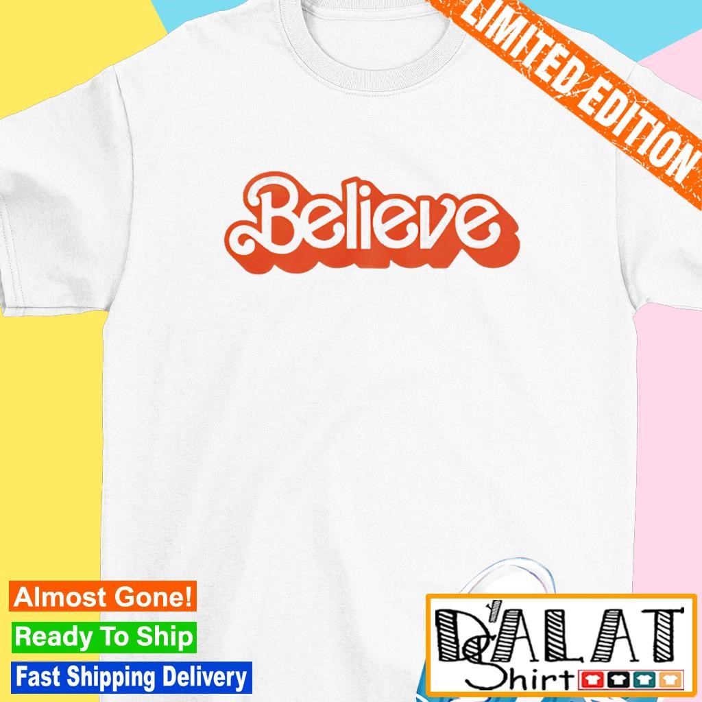 Gotta Believe shirt