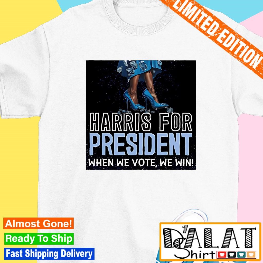 Harris for president when we vote we win graphic shirt