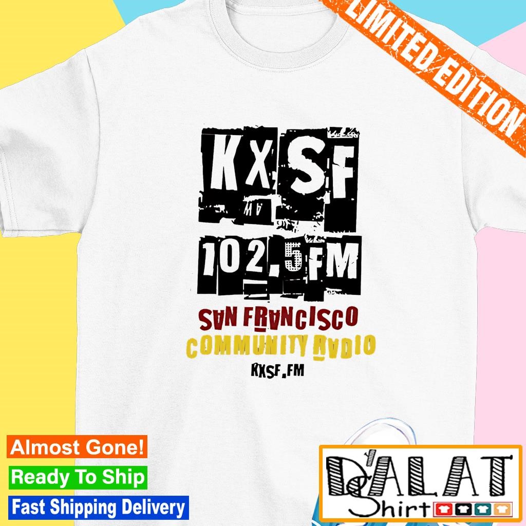 KXSF 102.5 fm San Francisco community radio shirt