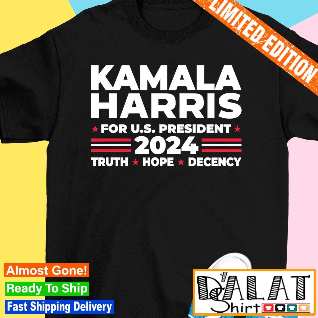 Kamala Harris For U.S President 2024 Truth Hope Decency shirt